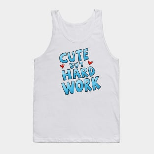 Cute but hard work Tank Top